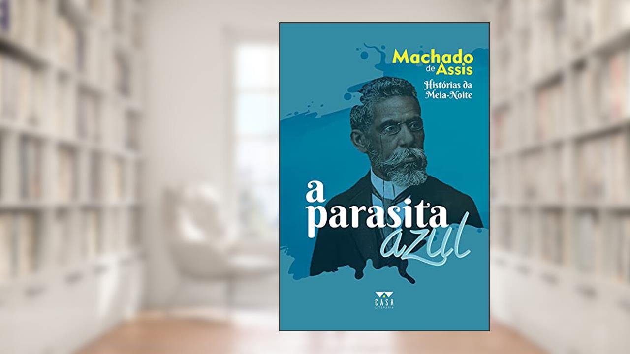 A parasita azul: Histórias da Meia-Noite, do autor Machado de Assis