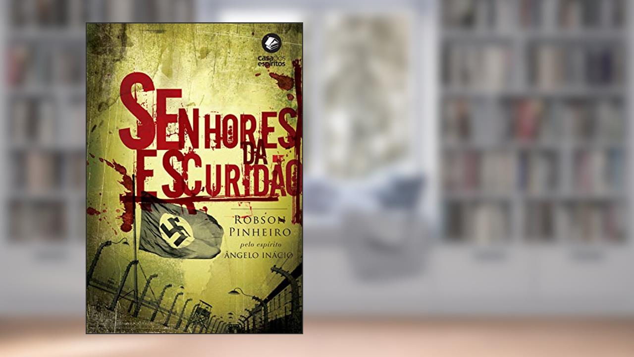 Senhores da escuridão (Trilogia o reino das sombras Livro 2), do autor Robson Pinheiro; Ângelo Inácio