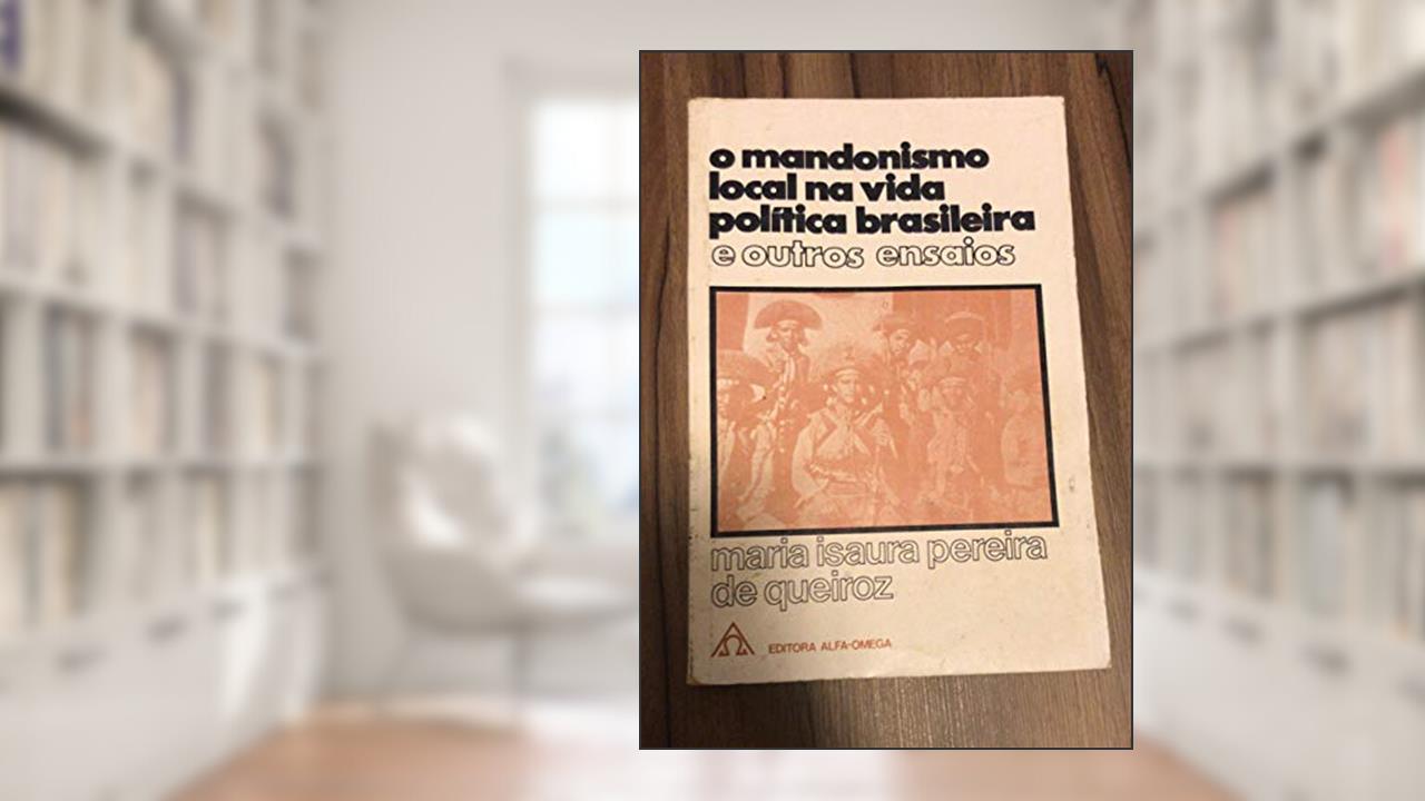 Capa de O Mandonismo Local na Vida política Brasileira e outros ensaios, do autor Maria Isaura Pereira de Queiroz