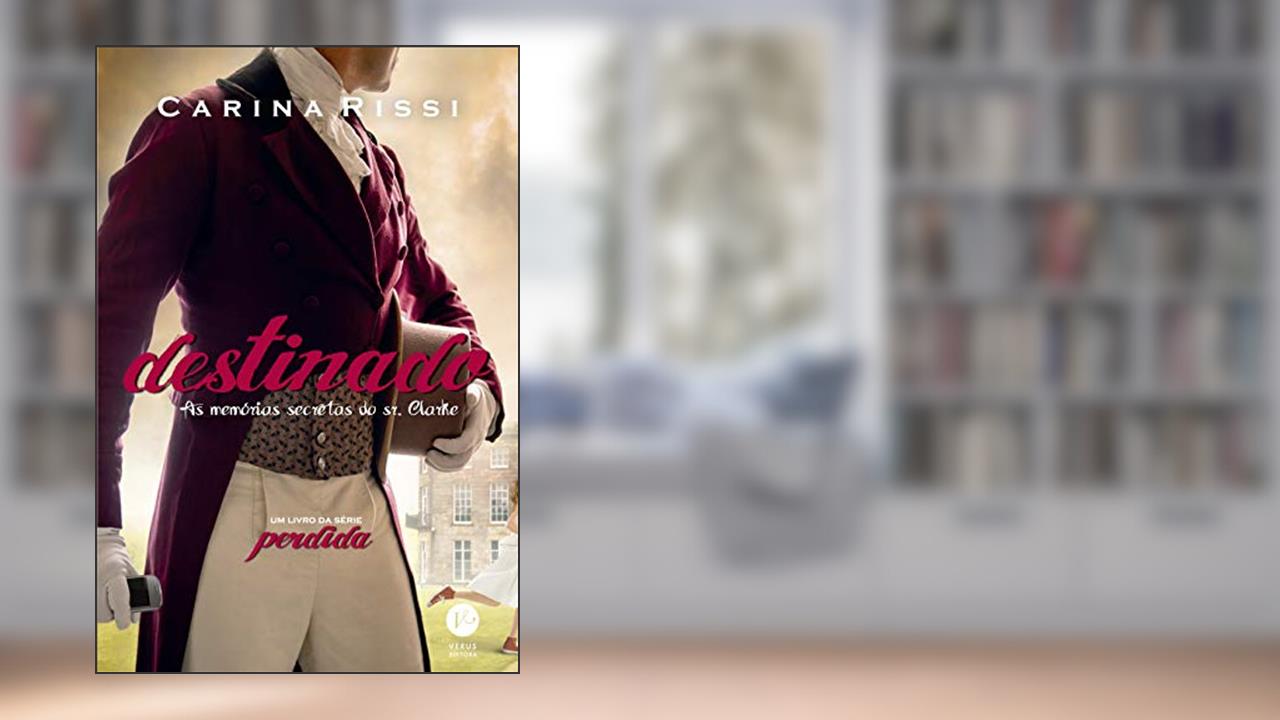 Capa de Destinado (Vol. 3 Perdida): As memórias secretas do Sr. Clarke, do autor Carina Rissi
