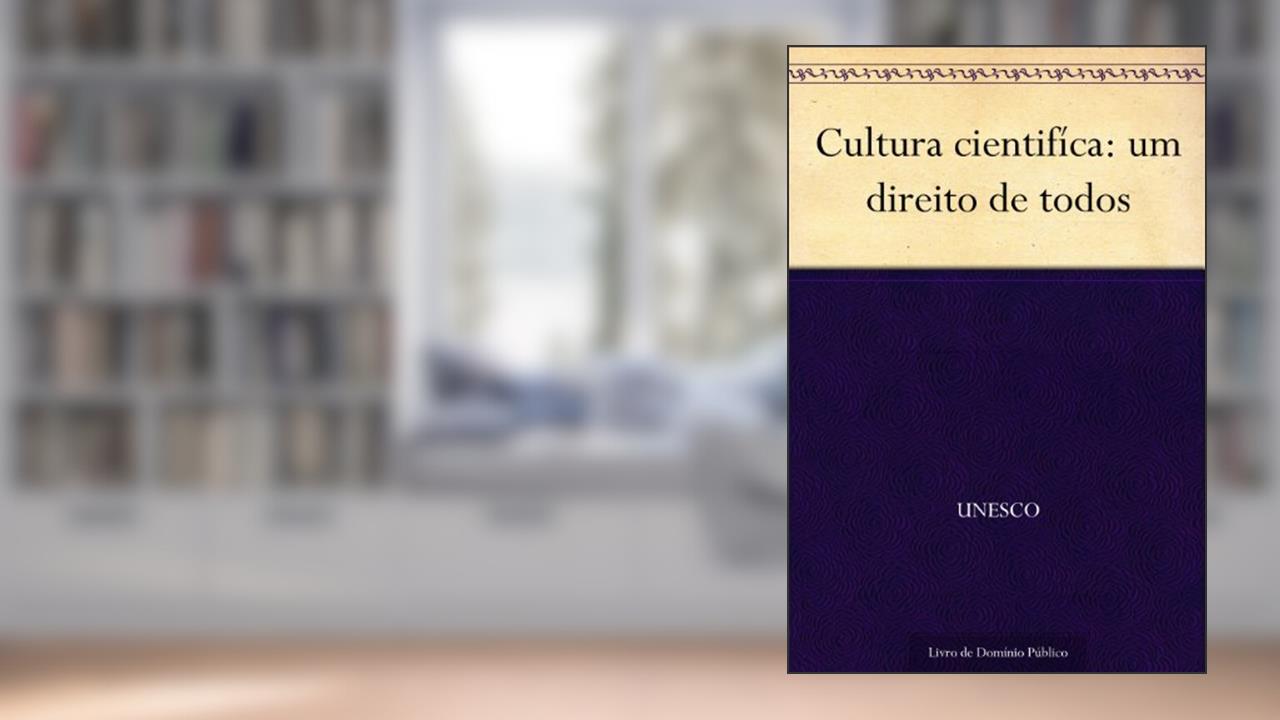 Capa de Cultura cientifíca: um direito de todos, do autor UNESCO