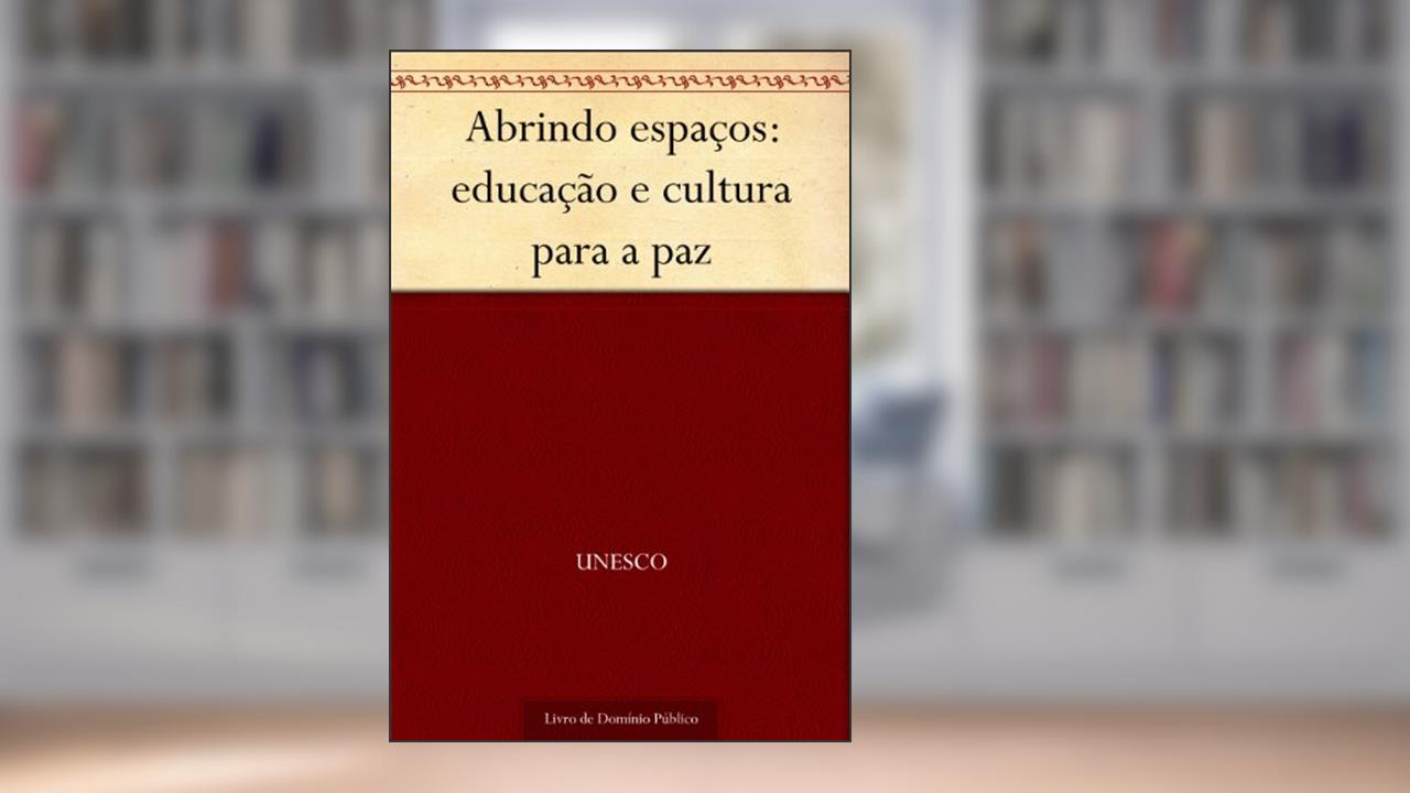 Capa de Abrindo espaços: educação e cultura para a paz, do autor UNESCO