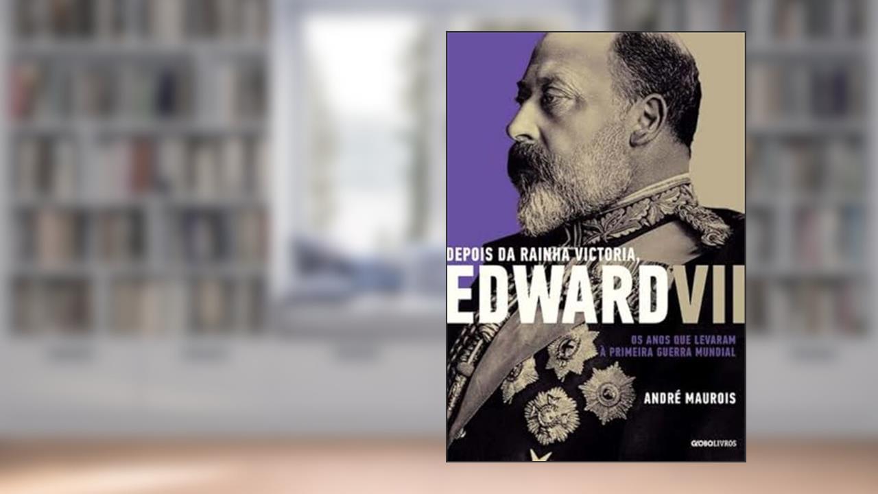 Capa de Depois da Rainha Victoria, Edward VII, do autor André Maurois