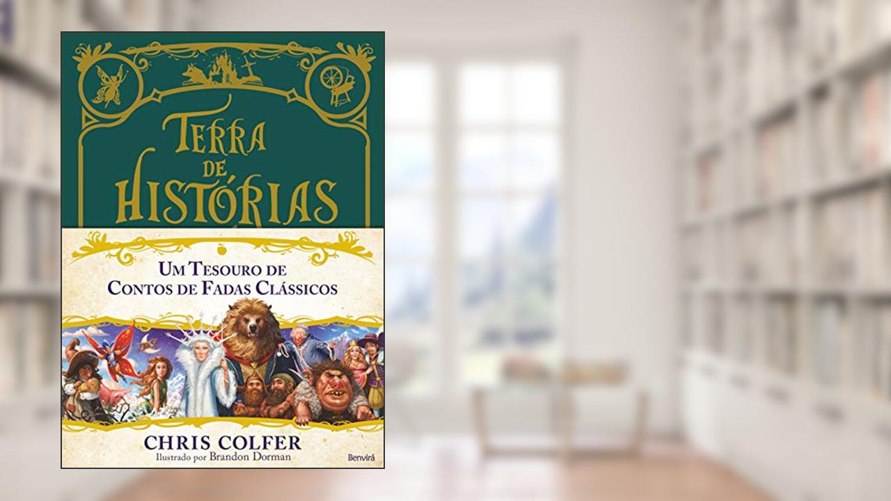 Terra de histórias : Um tesouro de contos de fadas clássicos : Volume único, do autor Priscila Catão; Chris Colfer