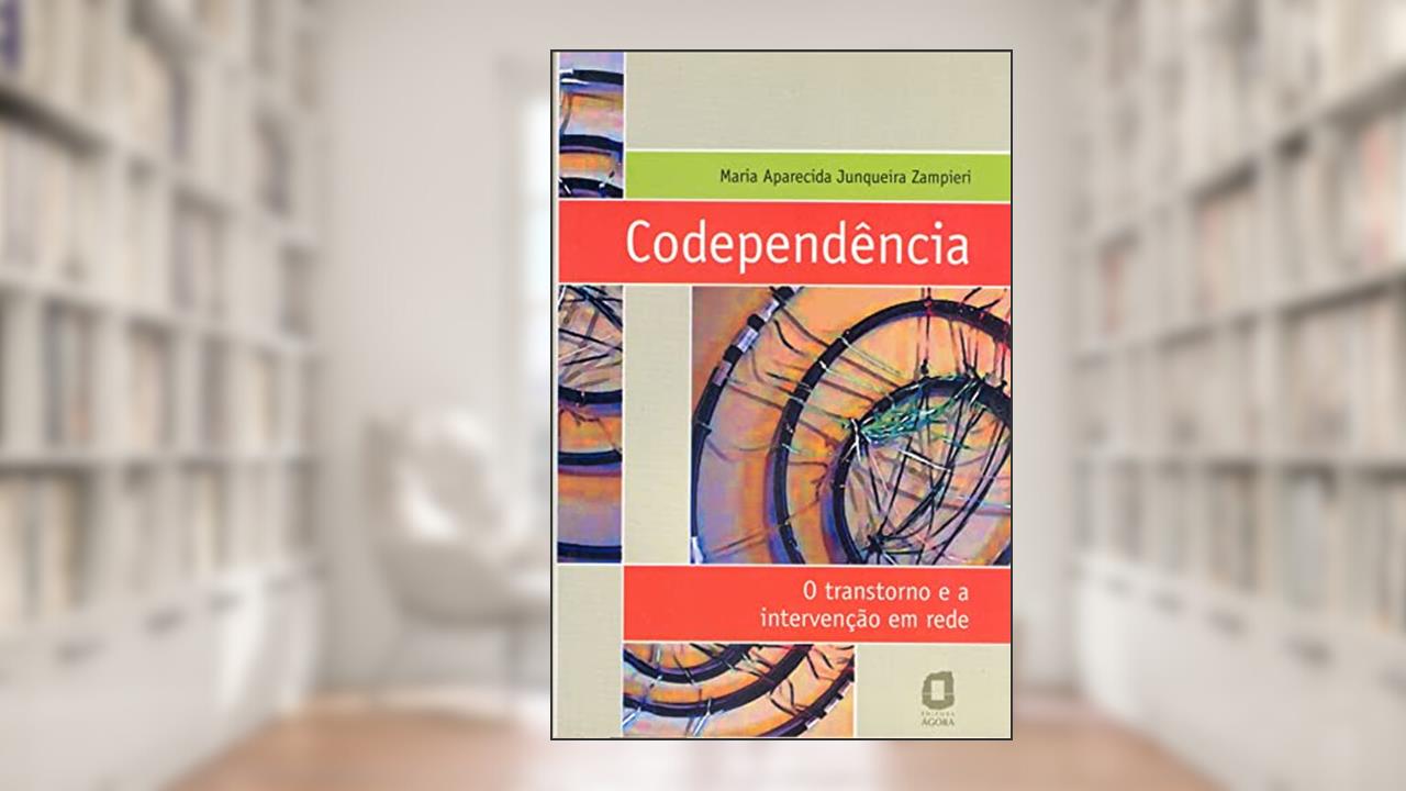 Capa de Codependência: o transtorno e a intervenção em rede, do autor Maria Aparecida Junqueira Zampieri