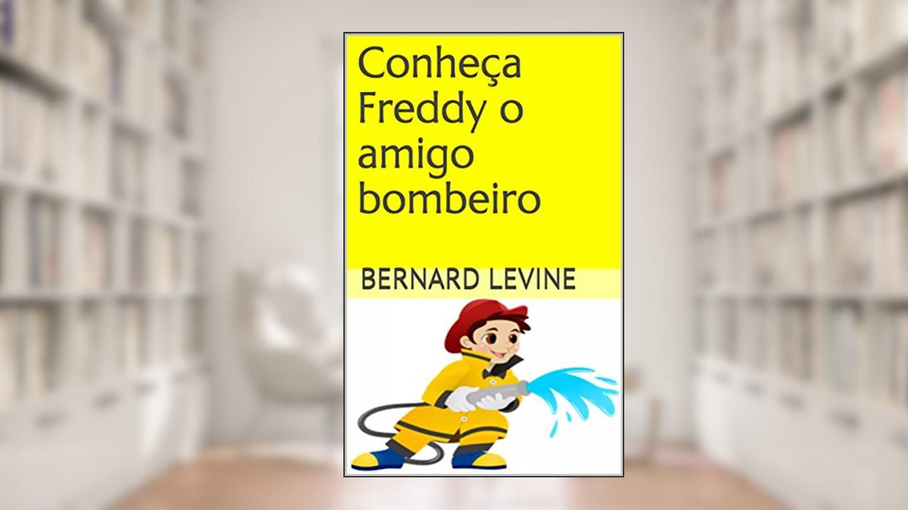 Capa de Conheça Freddy o amigo bombeiro, do autor Bernard Levine