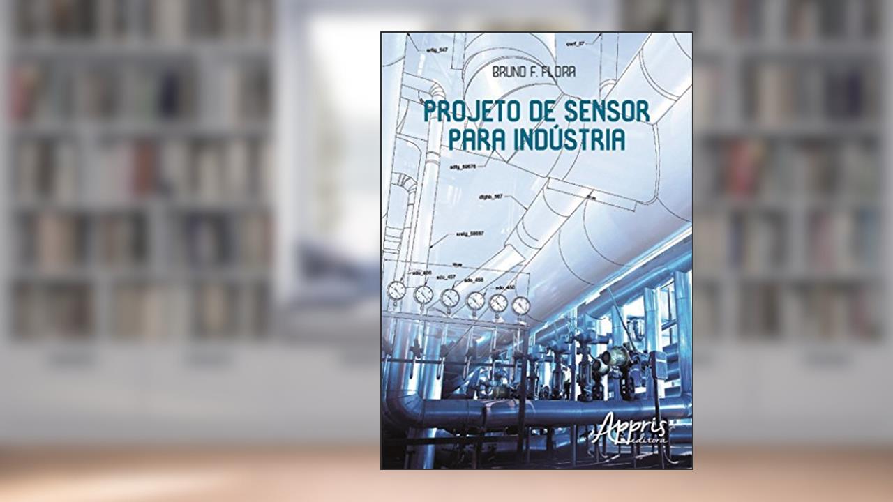 Capa de Projeto de sensor para indústria, do autor Bruno F. Flora