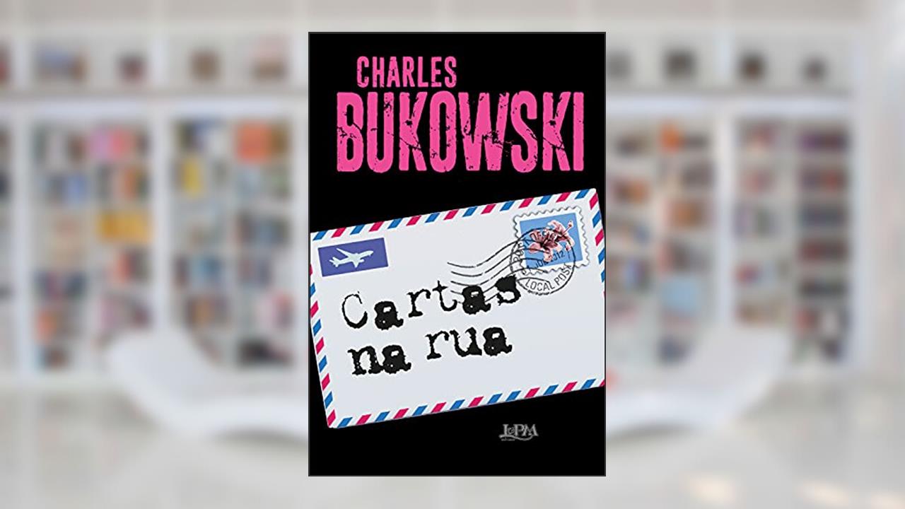 Cartas na rua, do autor Charles Bukowski