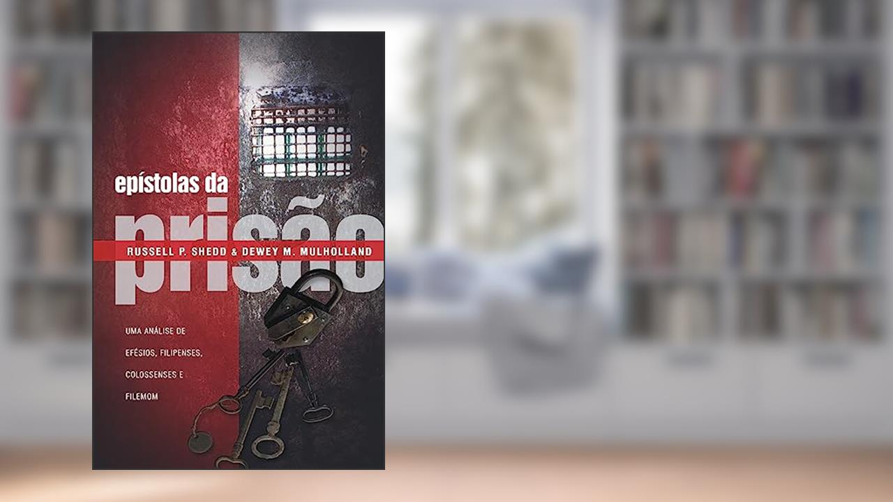 Capa de Epístolas da Prisão, do autor Russell Shedd e Dewey M. Mulholland