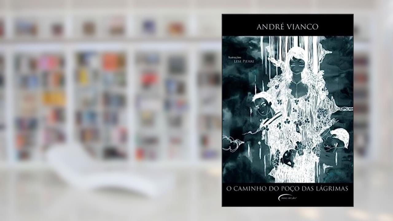 O Caminho Do Poco Das Lagrimas, do autor André Vianco