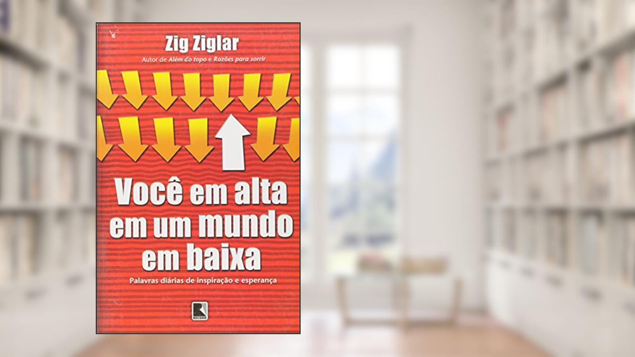 Capa de Voce Em Alta Em Um Mundo Em Baixa, do autor Zig Ziglar