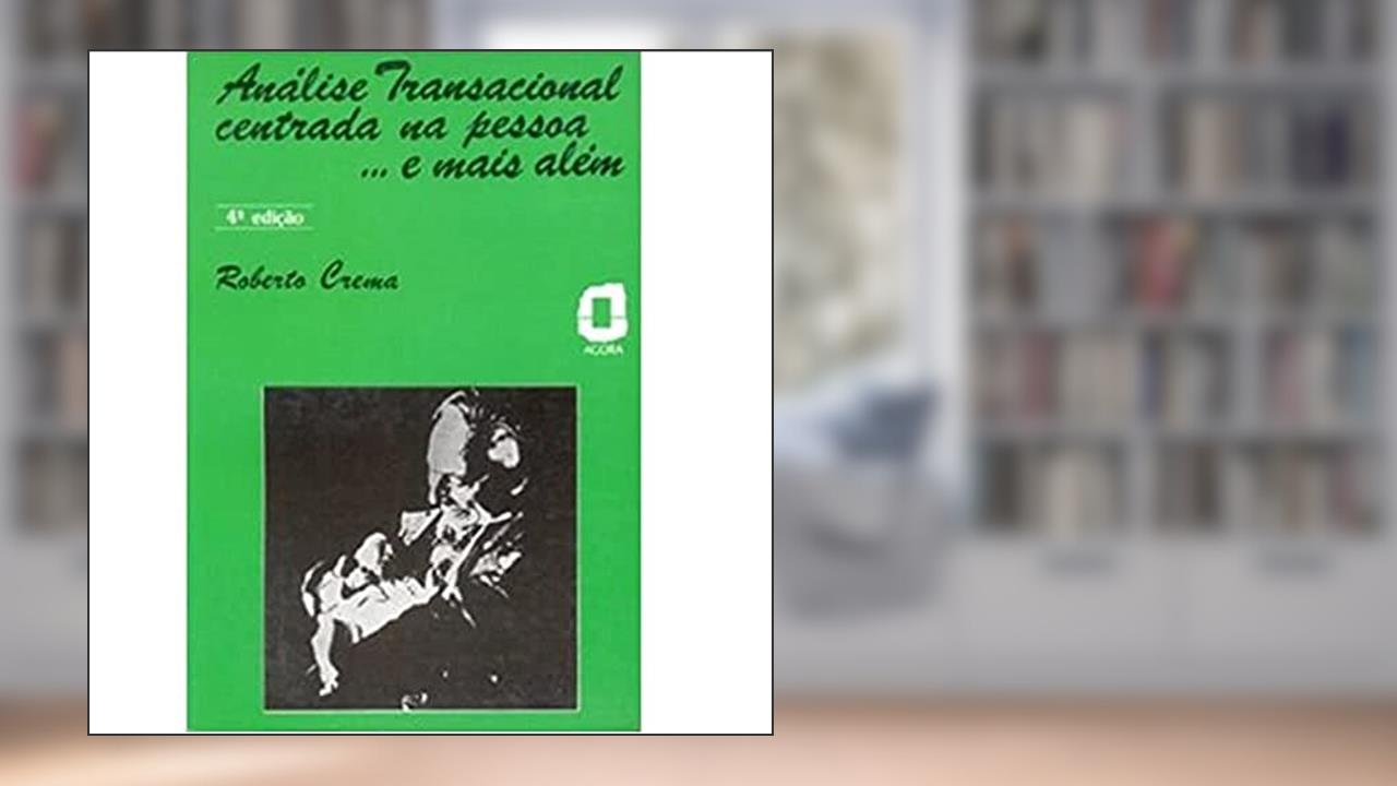 Capa de Análise Transacional Centrada na Pessoa, do autor Roberto Crema
