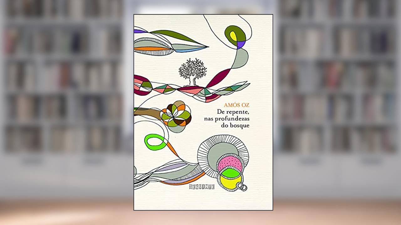 Capa de De repente nas profundezas do bosque, do autor Amós Oz