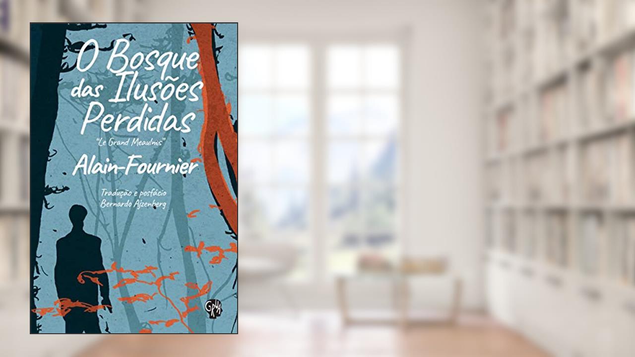 Capa de O Bosque das Ilusões Perdidas, do autor Alain-Fournier