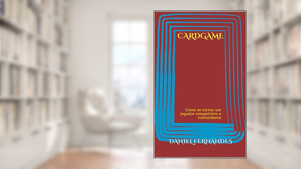 Capa de Cardgame: Como se tornar um jogador competitivo e contundente, do autor Daniel Fernandes