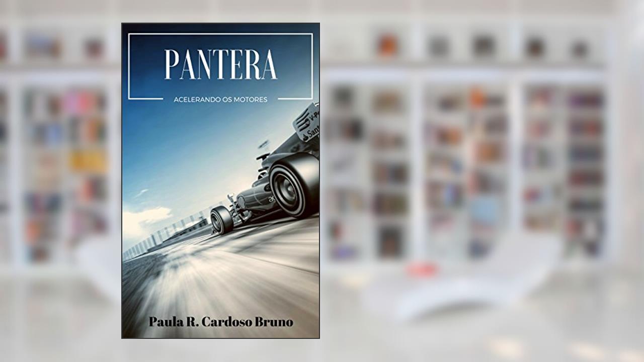 Capa de Pantera: Acelerando os Motores (Romance Adulto 18+), do autor Paula R. Cardoso Bruno