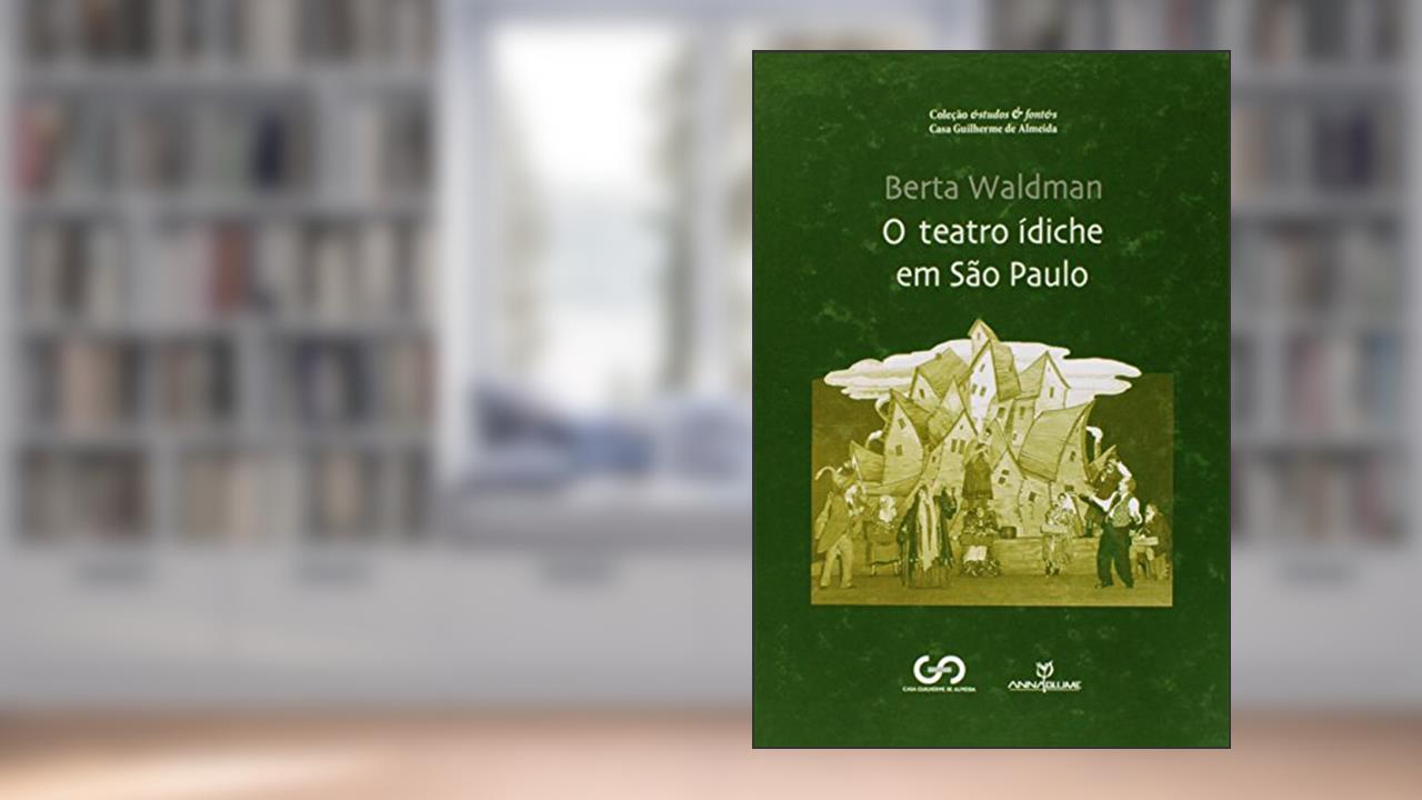 Capa de O Teatro Ídiche em São Paulo, do autor Berta Waldman