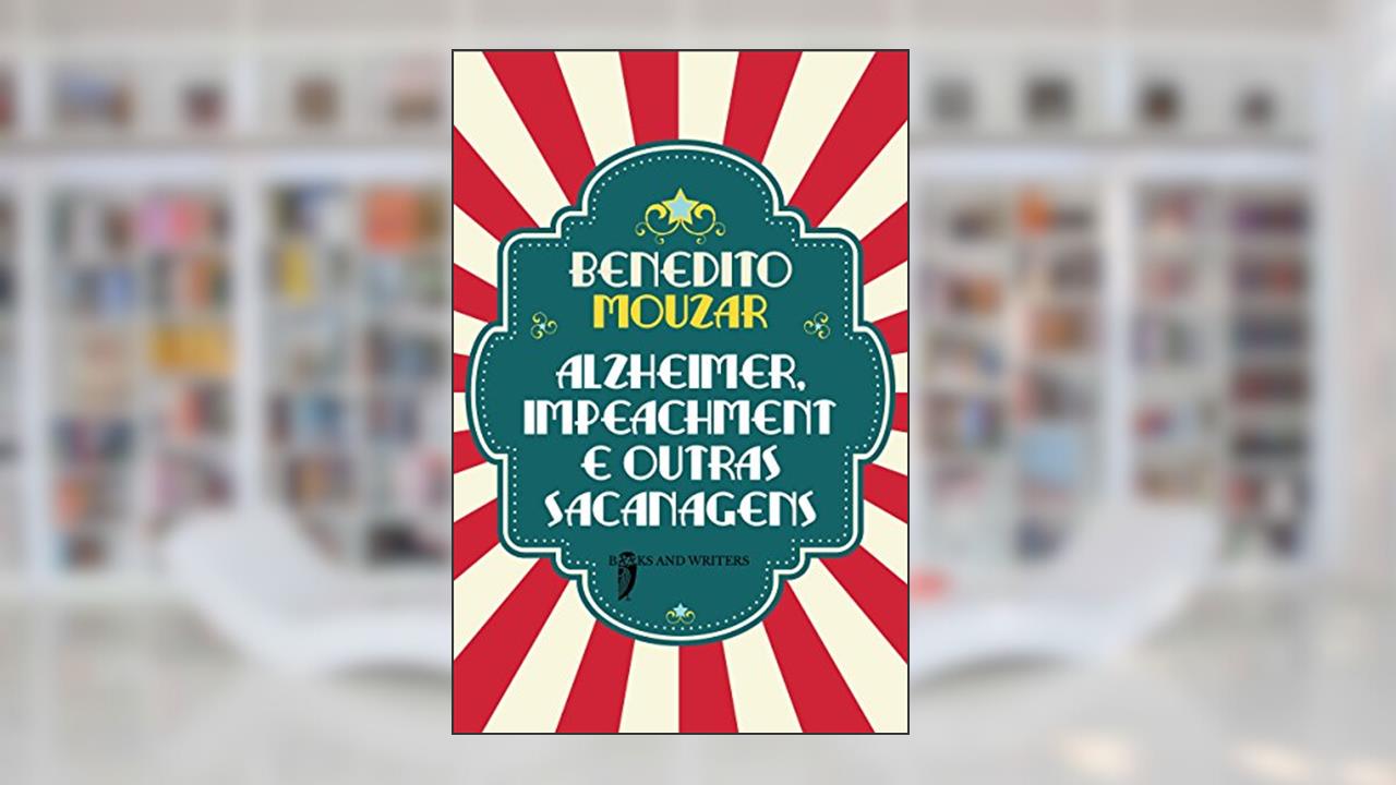 Capa de Alzheimer, Impeachment E Outras Sacanagens, do autor Mouzar Benedito