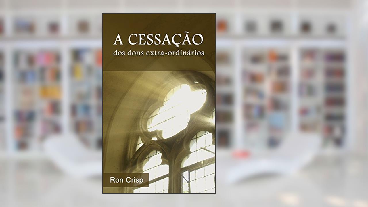 Capa de A Cessação dos Dons Extra-ordinários, do autor Ron Crisp