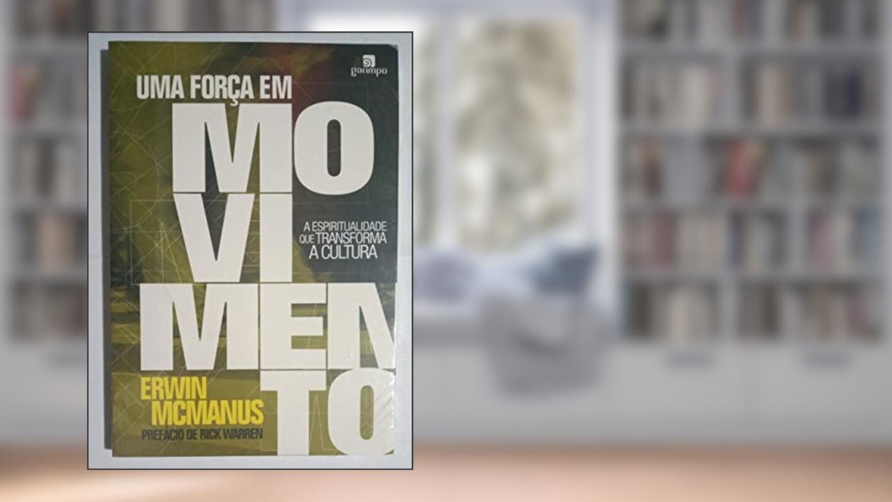 Capa de Uma Força em Movimento: a Espiritualidade que Transforma a Cultura, do autor Erwin McManus