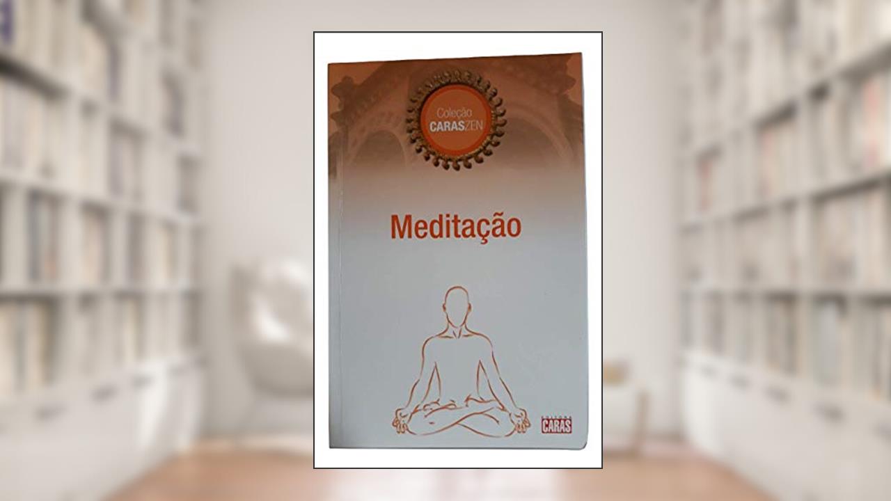 Capa de Meditacao (Mente Quieta, Coluna Ereta Filosofia De Bem Viver), do autor editora caras