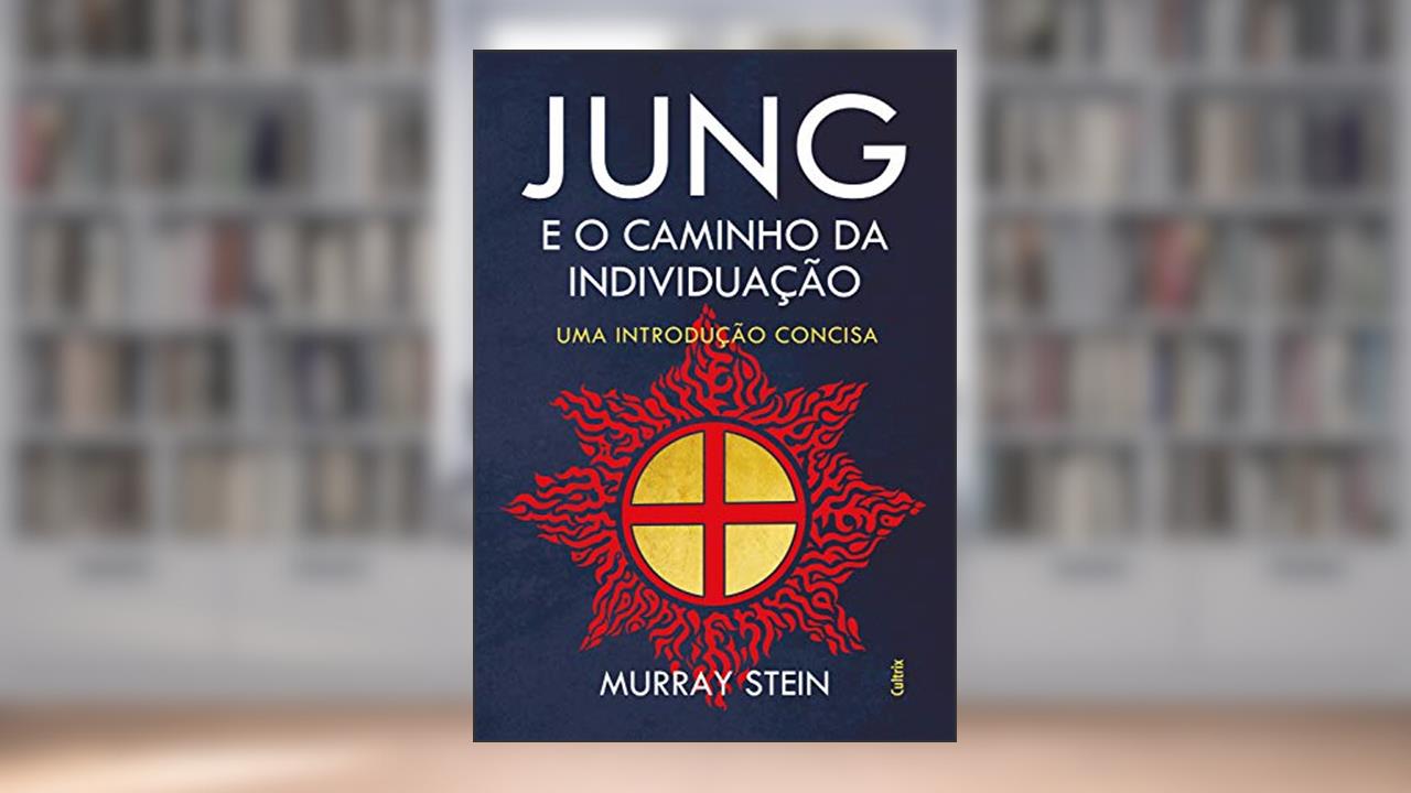 Capa de Jung e o Caminho da Individuação: Uma Introdução Concisa, do autor Murray Stein