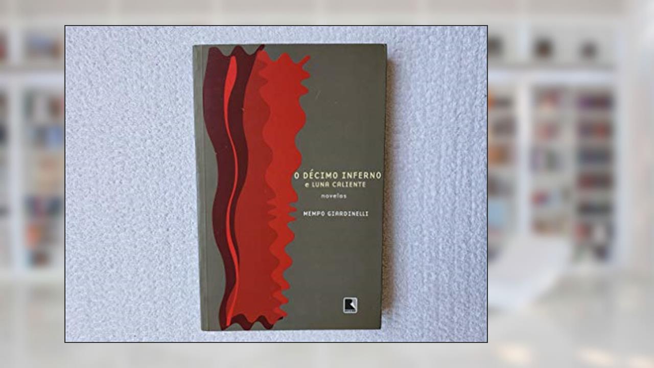 Capa de O Décimo Inferno E Luna Caliente, do autor Mempo Giardinelli