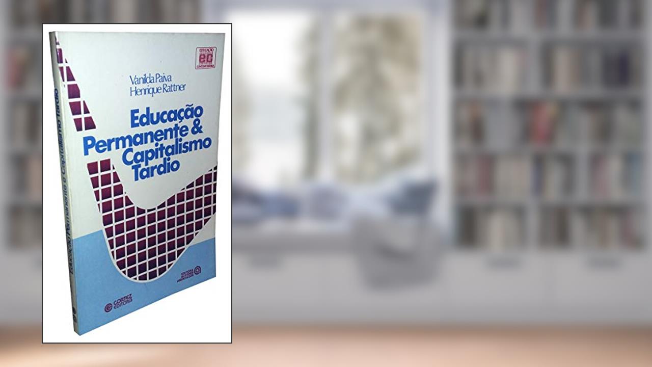 Capa de Educacao Permanente & Capitalismo Tardio (Educacao Contemporanea) (Portuguese Edition), do autor Vanilda Pereira Paiva