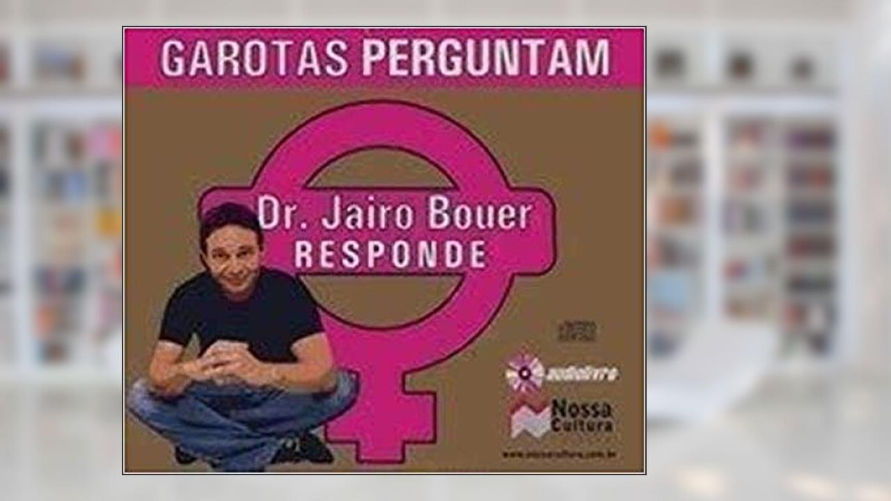 Capa de GAROTAS PERGUNTAM - DR. JAIRO BOUER RESPONDE, do autor Jairo Bouer