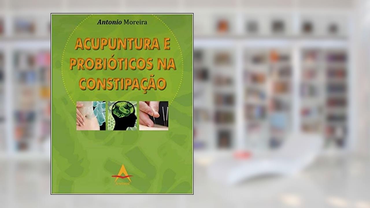 Capa de ACUPUNTURA E PROBIOTICOS NA CONSTIPACAO, do autor ANTONIO MOREIRA
