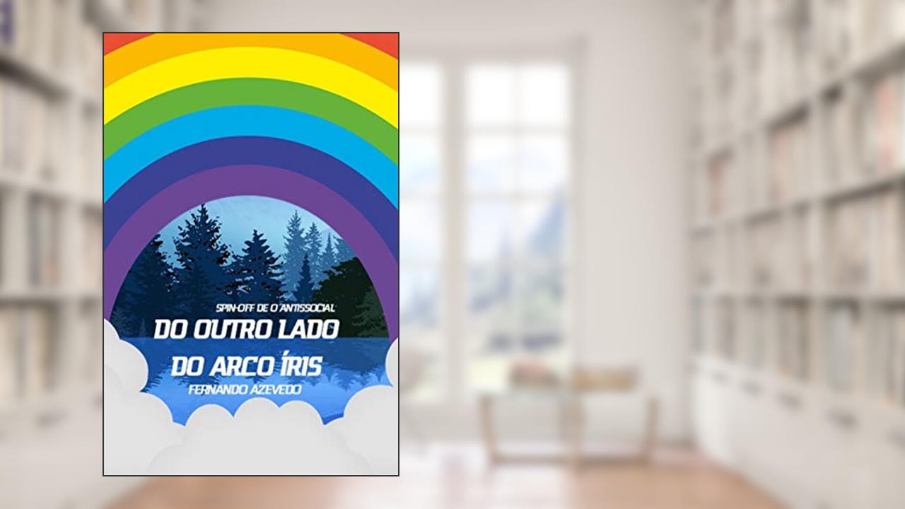 Capa de Do Outro Lado do Arco Íris: (Spin-Off de O Antissocial), do autor Fernando Azevedo