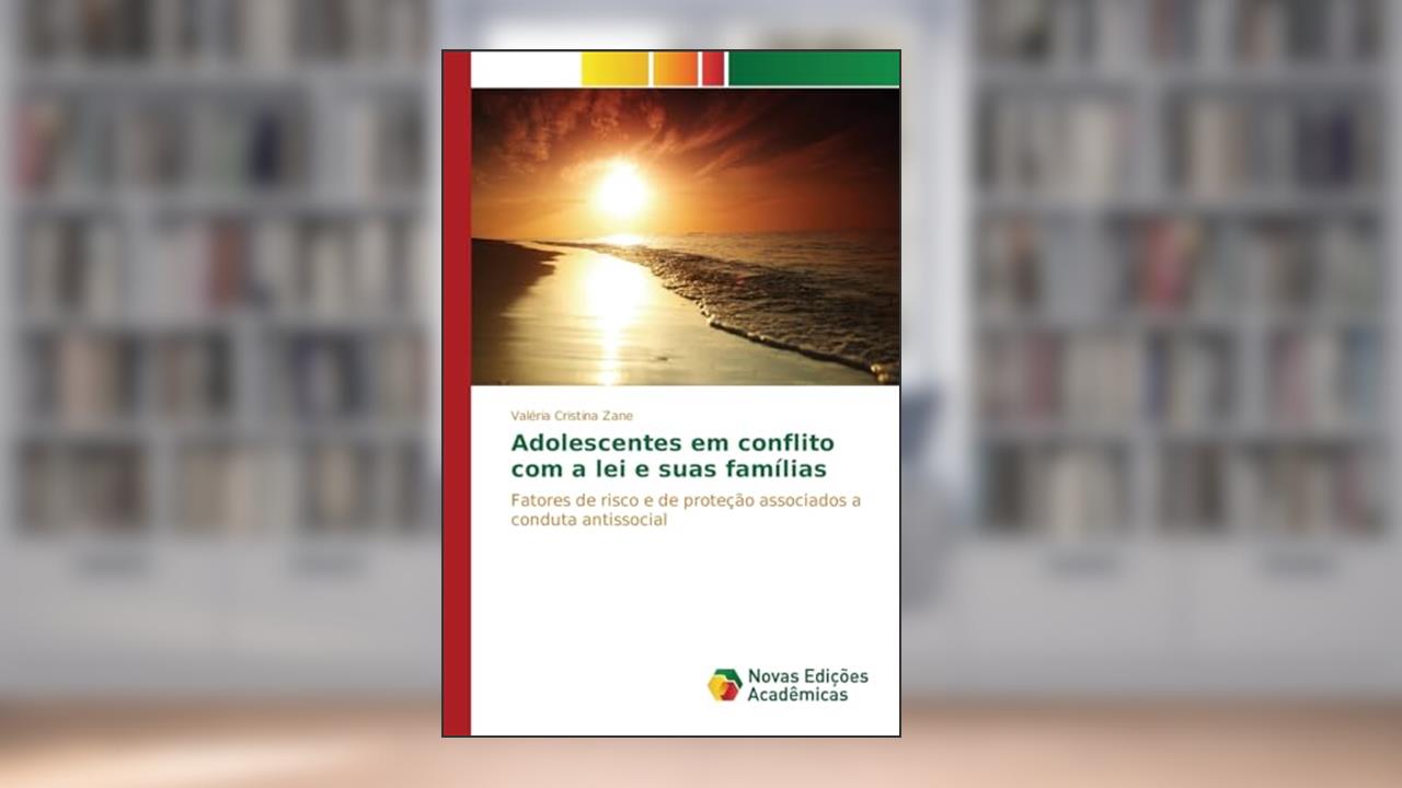 Capa de Adolescentes em conflito com a lei e suas famílias: Fatores de risco e de proteção associados a conduta antissocial, do autor Zane Valéria Cristina