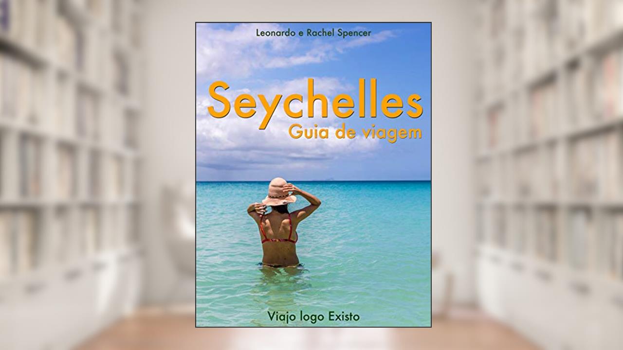 Capa de Seychelles - Guia de Viagem do Viajo logo Existo, do autor Viajo logo Existo