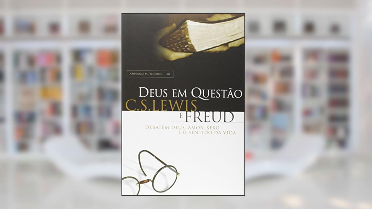 Capa de Deus Em Questão - C.S. Lewis E Freud Debatem Deus, Amor, Sexo E O Sentido Da Vida, do autor Nicholi Junior