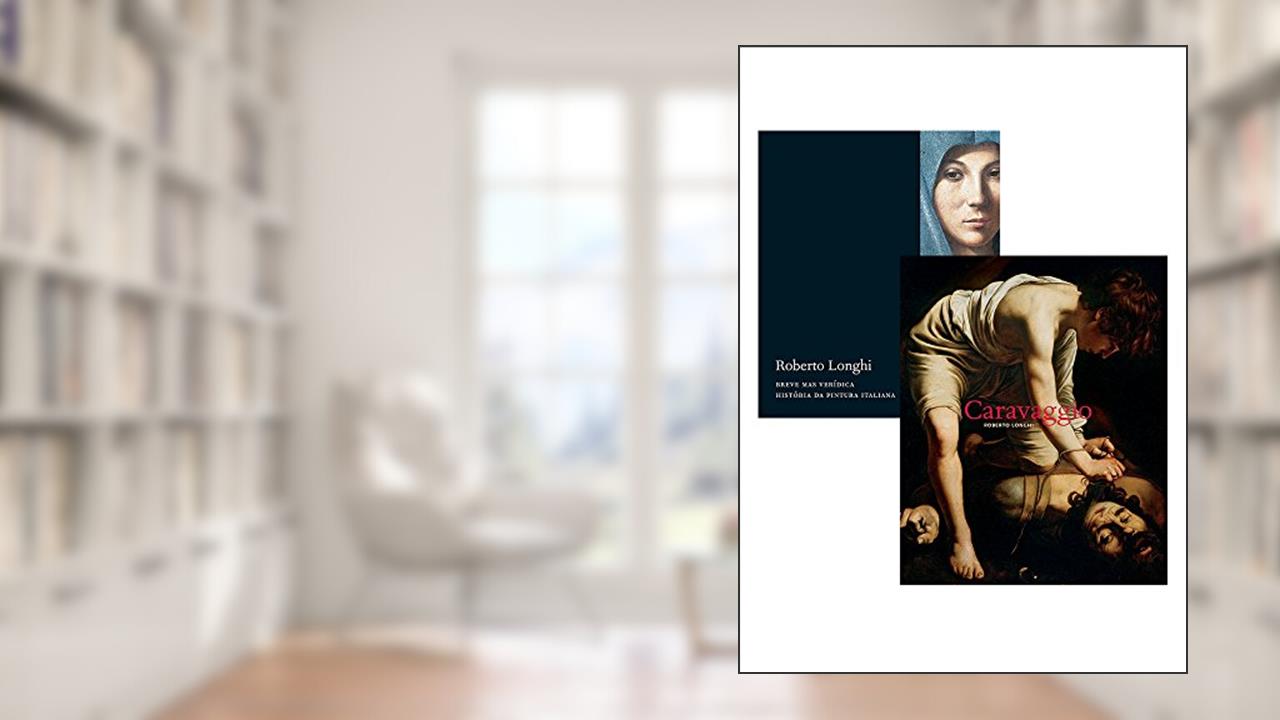 Capa de Caravaggio + Breve, Mas Verídica História da Pintura Italiana - Caixa, do autor Roberto Longhi