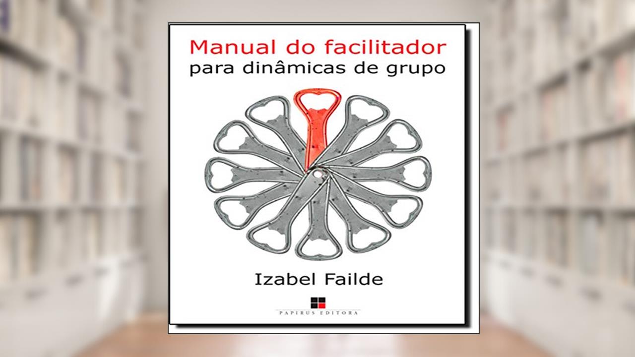 Capa de Manual do Facilitador Para Dinâmicas de Grupo, do autor Izabel Failde