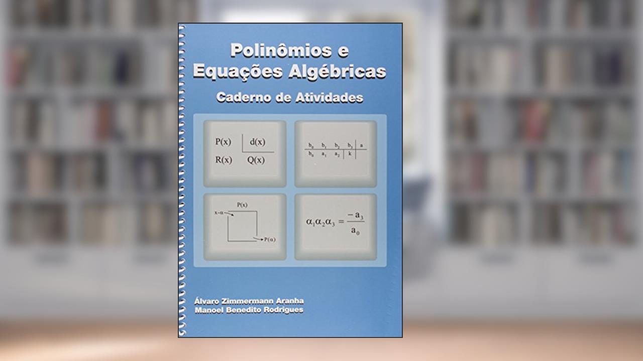 Capa de Polinômios e Equações Algébricas, do autor Álvaro Zimmermann Aranha; Manoel Benedito Rodrigues