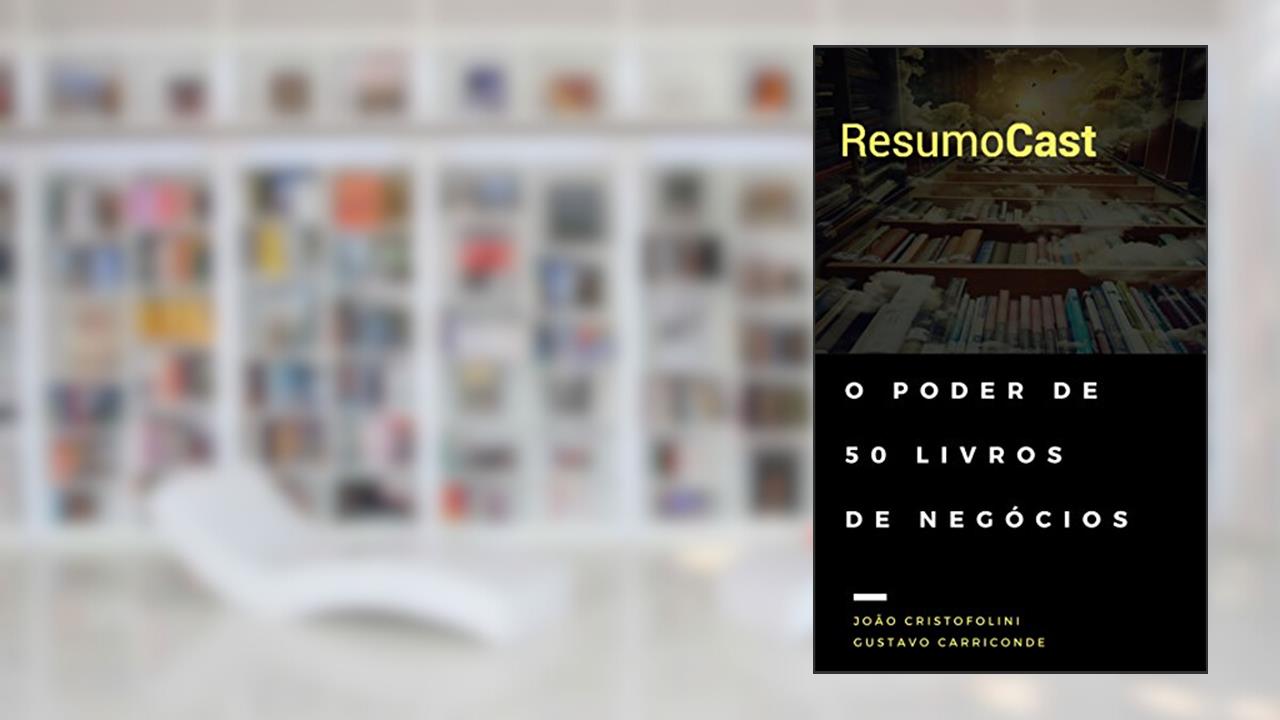 Capa de ResumoCast: O poder de 50 livros de negócios, do autor João Cristofolini; Gustavo Carriconde