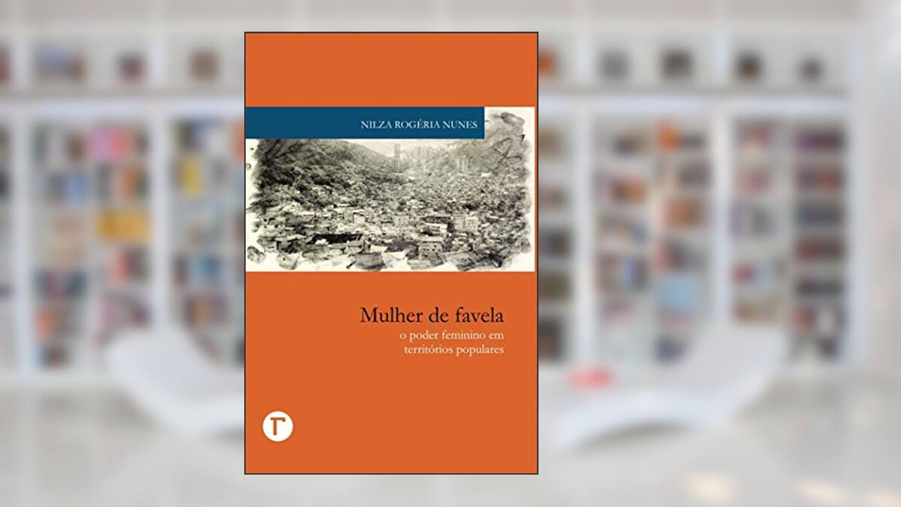 Mulher de Favela: o Poder Feminino em Territórios Populares, do autor Nilza Rogéria Nunes