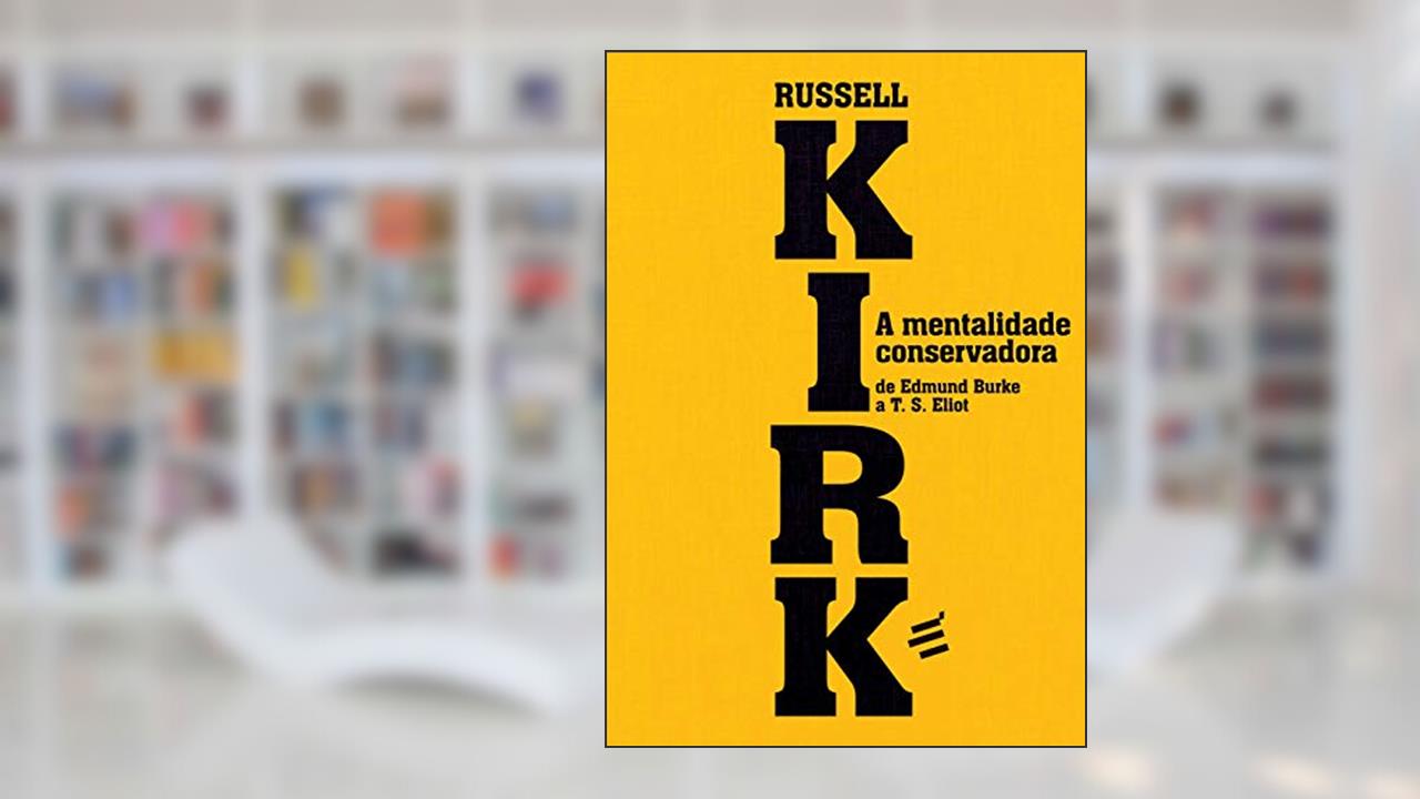 Capa de A Mentalidade Conservadora: de Edmund Burke a T. S. Eliot: 1, do autor Russel Kirk
