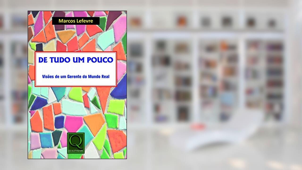 Capa de De Tudo Um Pouco - Visões De Um Gerente Do Mundo Real, do autor Marcos Lefevre