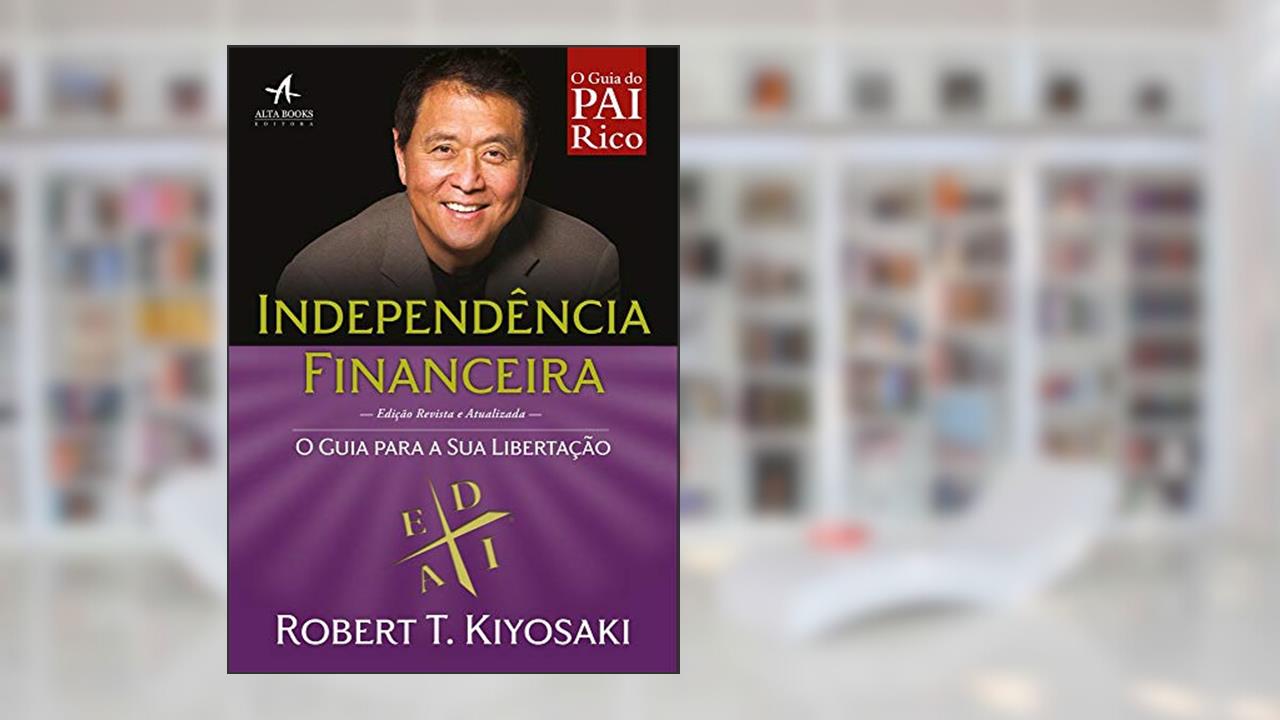 Capa de Independência financeira: o guia para a sua libertação, do autor Robert T. Kiyosaki