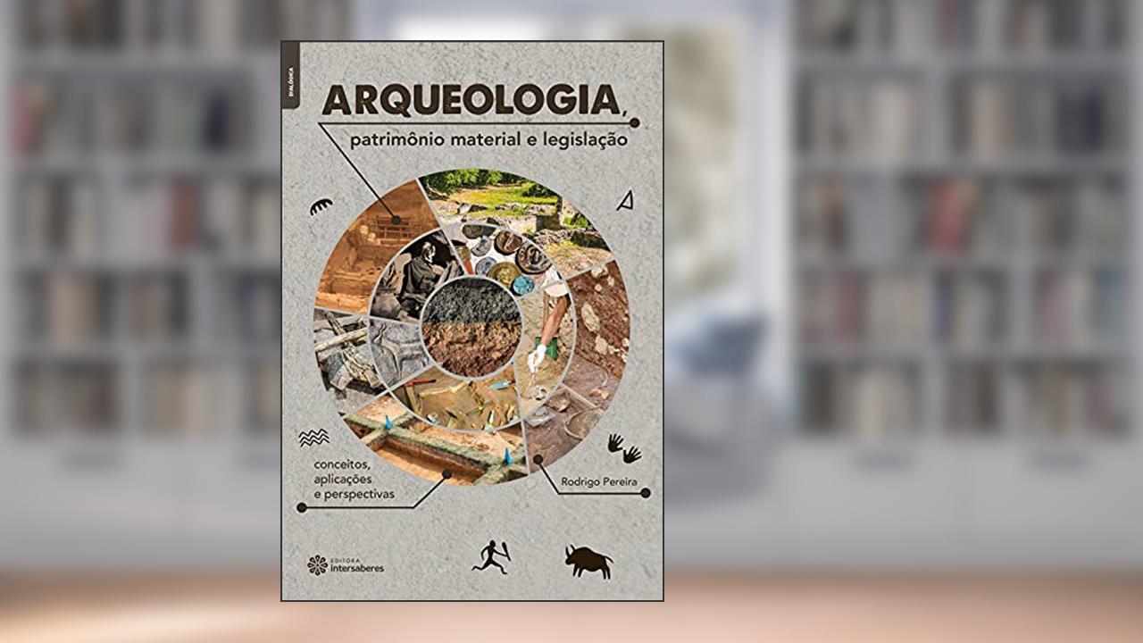 Capa de Arqueologia, patrimônio material e legislação:: conceitos, aplicações e perspectivas, do autor Rodrigo Pereira