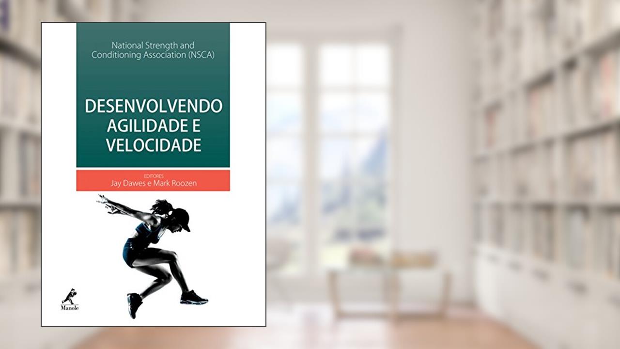 Capa de Desenvolvendo agilidade e velocidade, do autor Jay Dawes; Mark Roozen