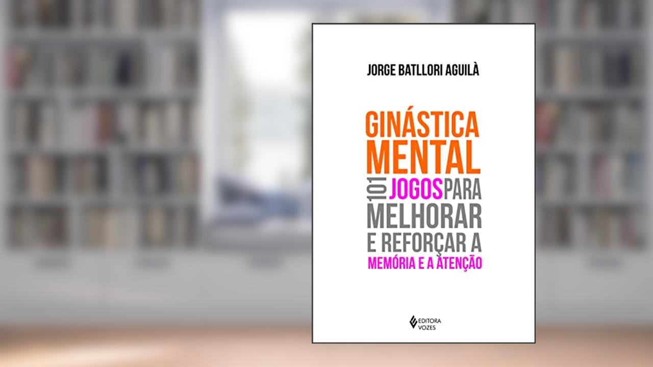 Capa de Ginástica mental: 101 jogos para melhorar e reforçar a memória e a atenção, do autor Jorge Batllori Aguilá