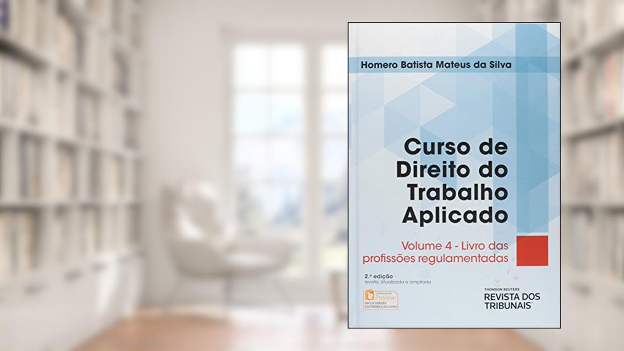 Curso de Direito do Trabalho Aplicado. Livros das Profissões Regulamentadas, do autor Homero Batista Mateus da Silva