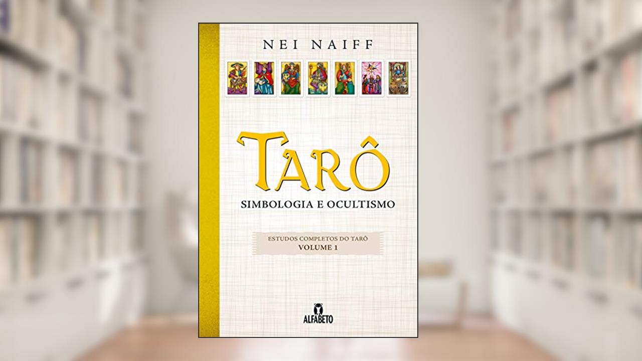 Capa de Tarô: Simbologia e Ocultismo (Volume 1), do autor Nei Naiff