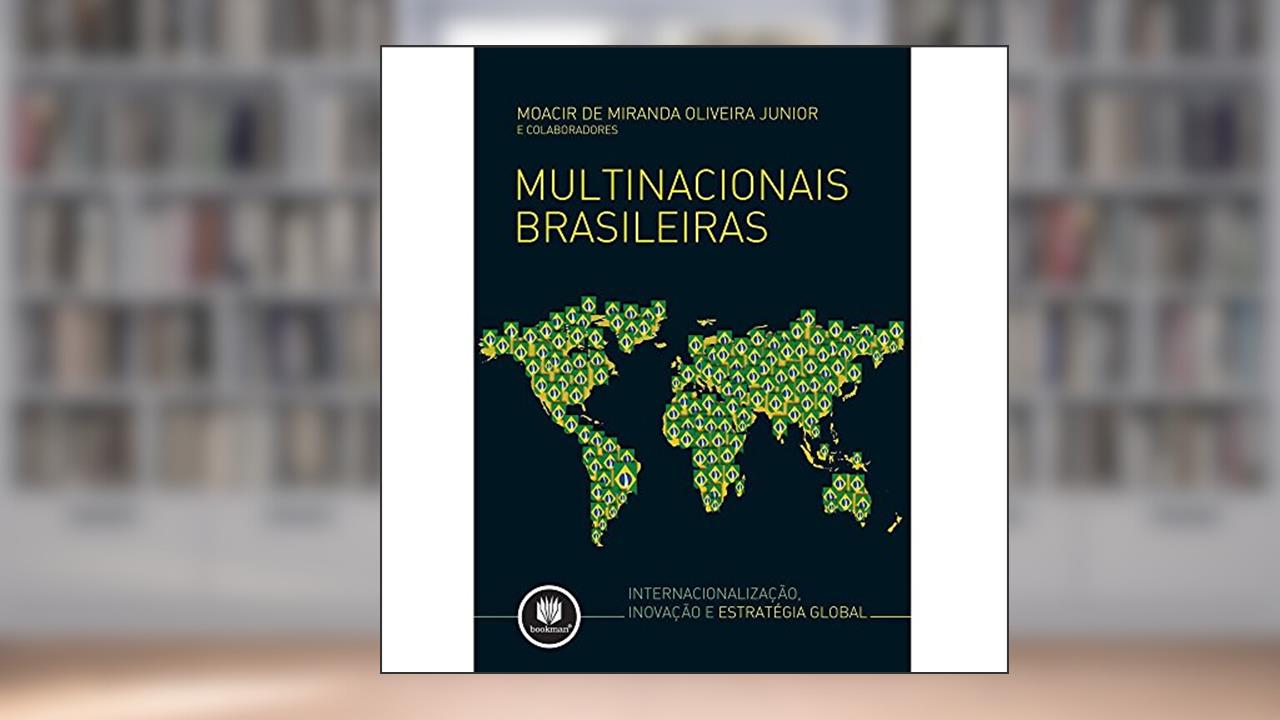 Capa de Multinacionais Brasileiras: Internacionalização, Inovação e Estratégia Global, do autor Moacir De Miranda Oliveira Junior