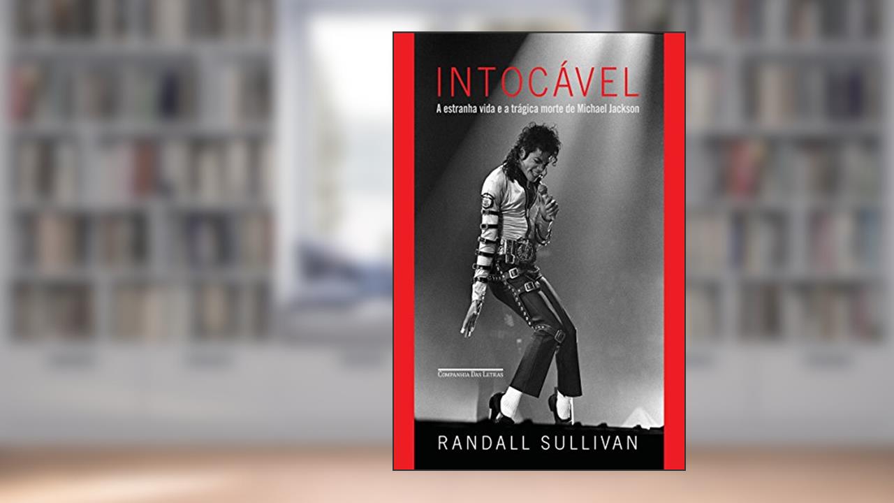 Intocável: A estranha vida e a trágica morte de Michael Jackson, do autor Randall Sullivan