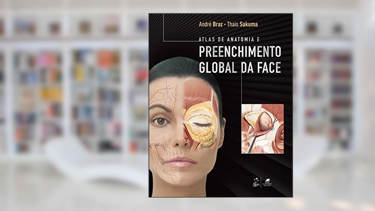 Capa de Atlas de Anatomia e Preenchimento Global da Face, do autor André Vieira Braz; Thais Harumi Sakuma
